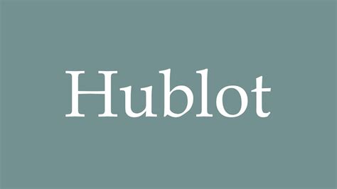 hublot pronunciation in french